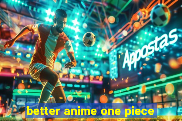 better anime one piece